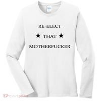 Reelect That Motherfucker Funny Political Women's Long Sleeve Shirt thumb 0