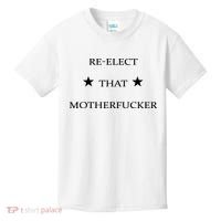 Reelect That Motherfucker Funny Political Kids T-Shirt thumb 0