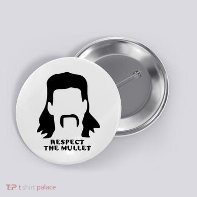 Respect The Mullet It's Mullet Time Funny Redneck Mullet Button