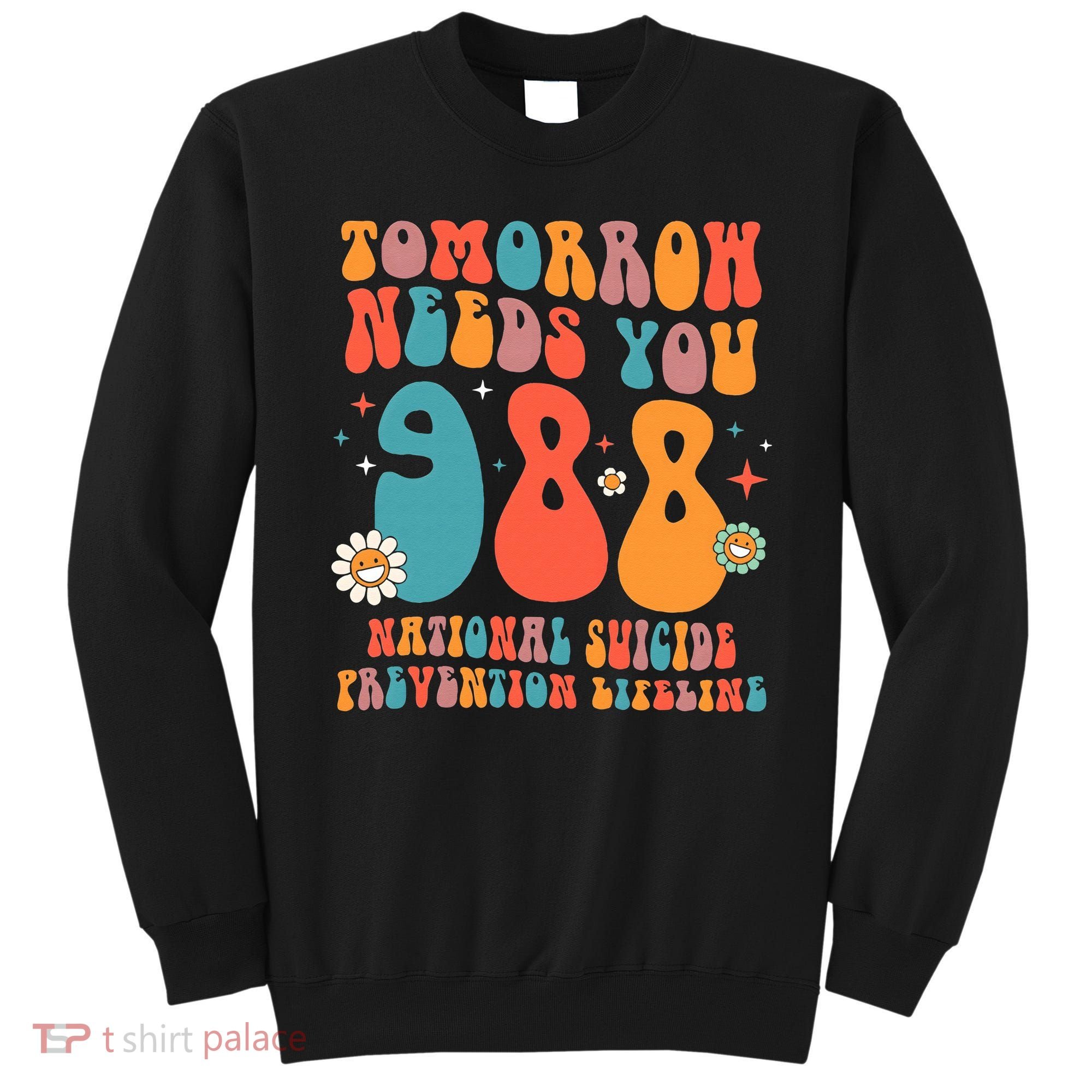 Retro Tomorrow Needs You 988 Suicide Prevention Awareness Sweatshirt
