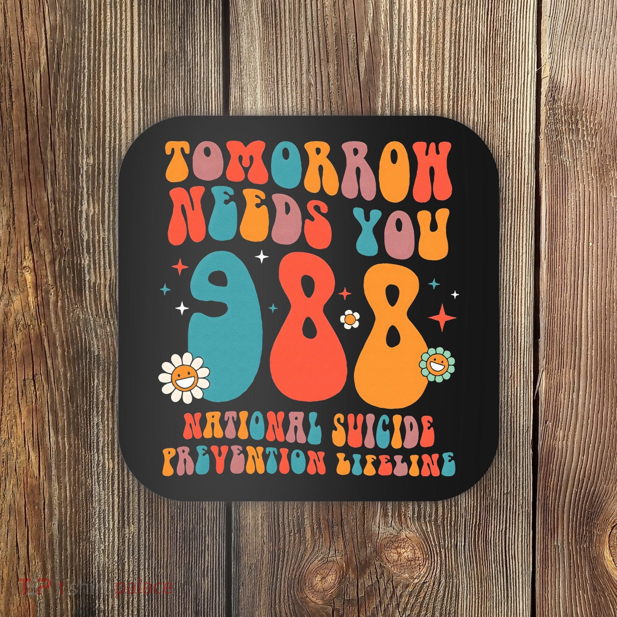 Retro Tomorrow Needs You 988 Suicide Prevention Awareness Coaster