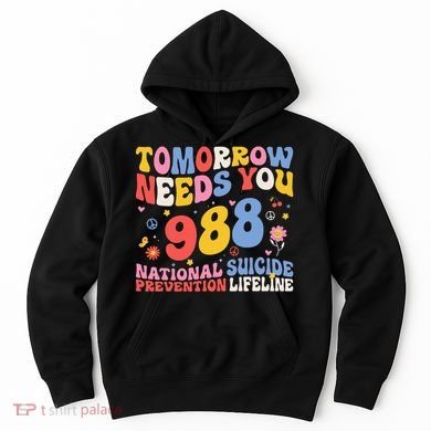 Retro Tomorrow Needs You 988 Suicide Prevention Awareness Hoodie