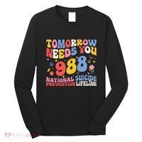 Retro Tomorrow Needs You 988 Suicide Prevention Awareness Long Sleeve Shirt thumb 0