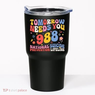 Retro Tomorrow Needs You 988 Suicide Prevention Awareness Tumbler