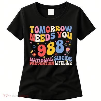 Retro Tomorrow Needs You 988 Suicide Prevention Awareness Women's T-Shirt