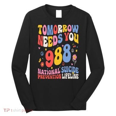 Retro Tomorrow Needs You 988 Suicide Prevention Awareness Long Sleeve Shirt