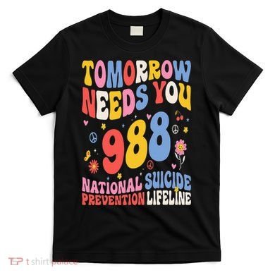Retro Tomorrow Needs You 988 Suicide Prevention Awareness T-Shirt