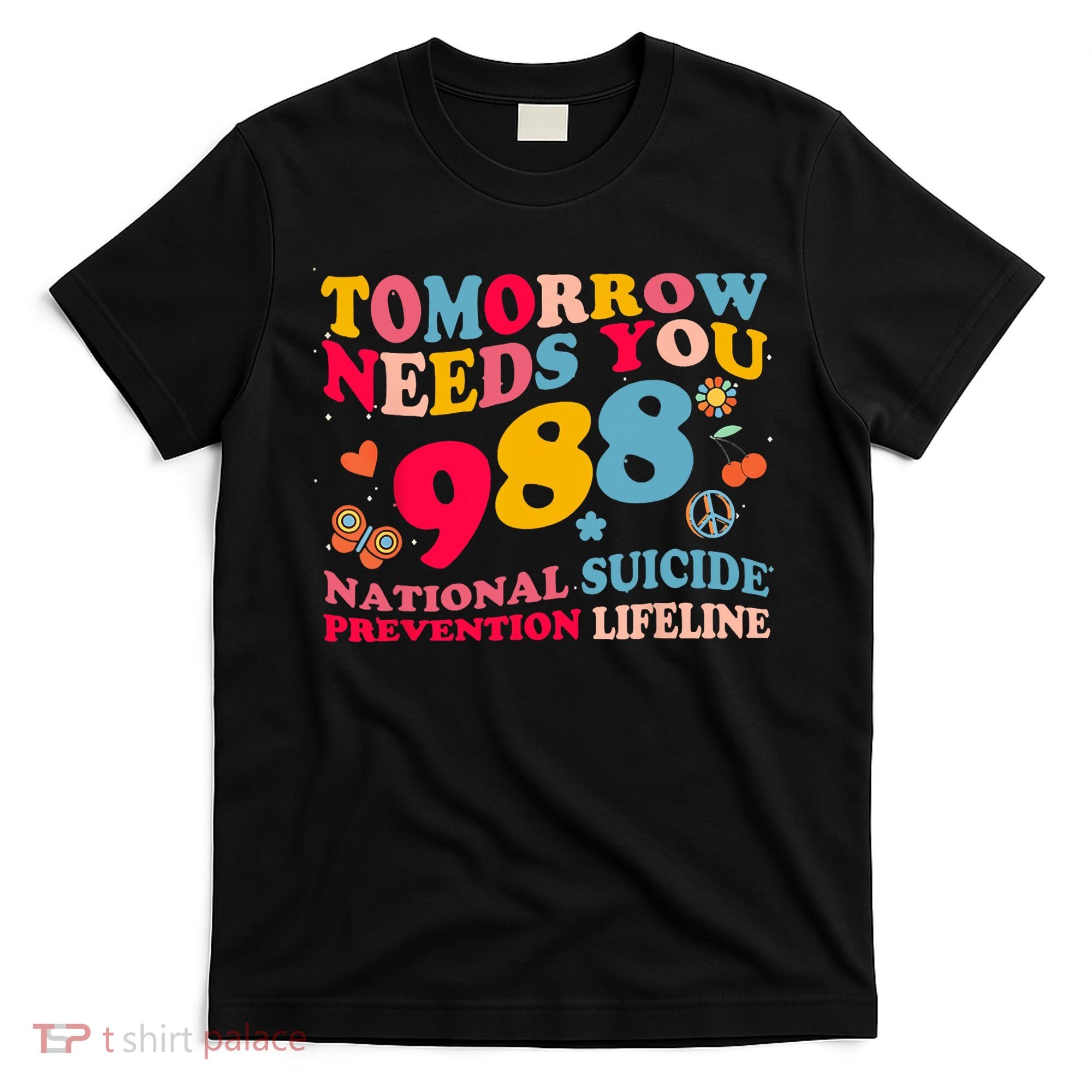 Retro Tomorrow Needs You 988 Suicide Prevention T-Shirt