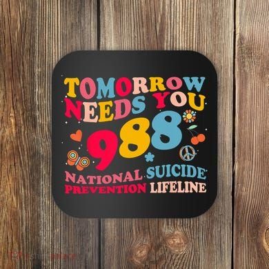 Retro Tomorrow Needs You 988 Suicide Prevention Coaster