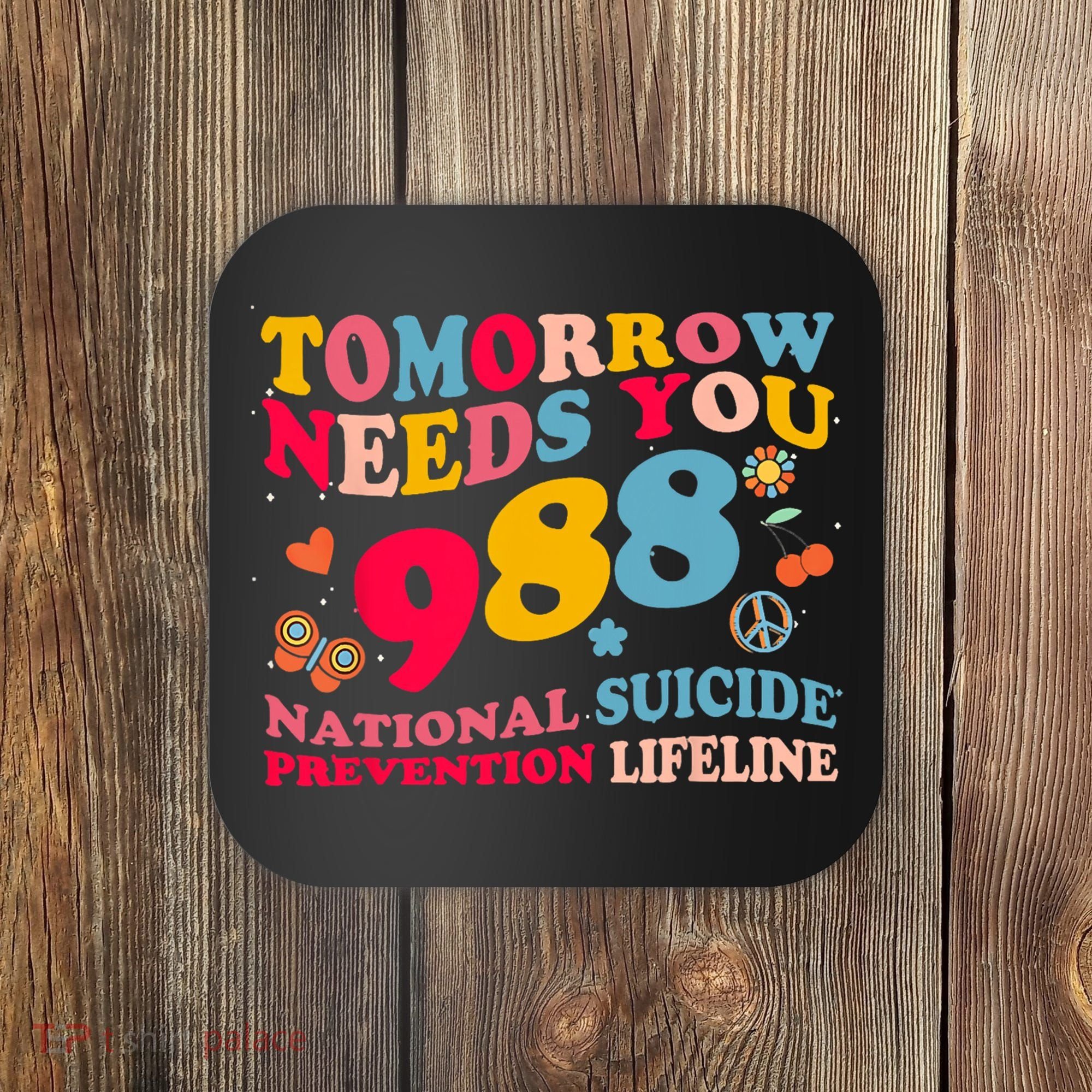 Retro Tomorrow Needs You 988 Suicide Prevention Coaster