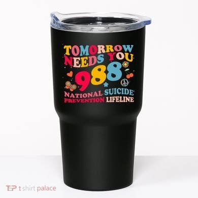 Retro Tomorrow Needs You 988 Suicide Prevention Tumbler
