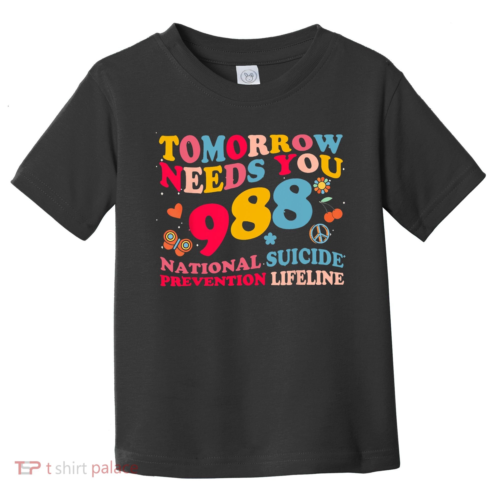 Retro Tomorrow Needs You 988 Suicide Prevention Toddler T-Shirt