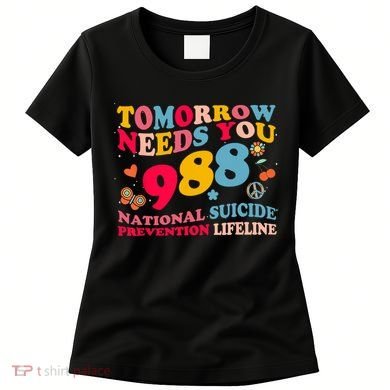 Retro Tomorrow Needs You 988 Suicide Prevention Women's T-Shirt