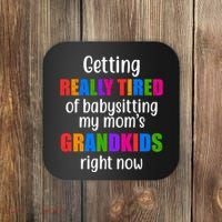 Really Tired Of Babysitting My Mom's Grandkids Coaster thumb 0