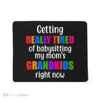 Really Tired Of Babysitting My Mom's Grandkids Mousepad thumb 0