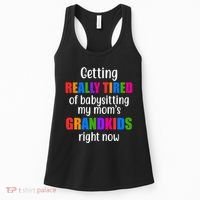 Really Tired Of Babysitting My Mom's Grandkids Women's Tank Top thumb 0