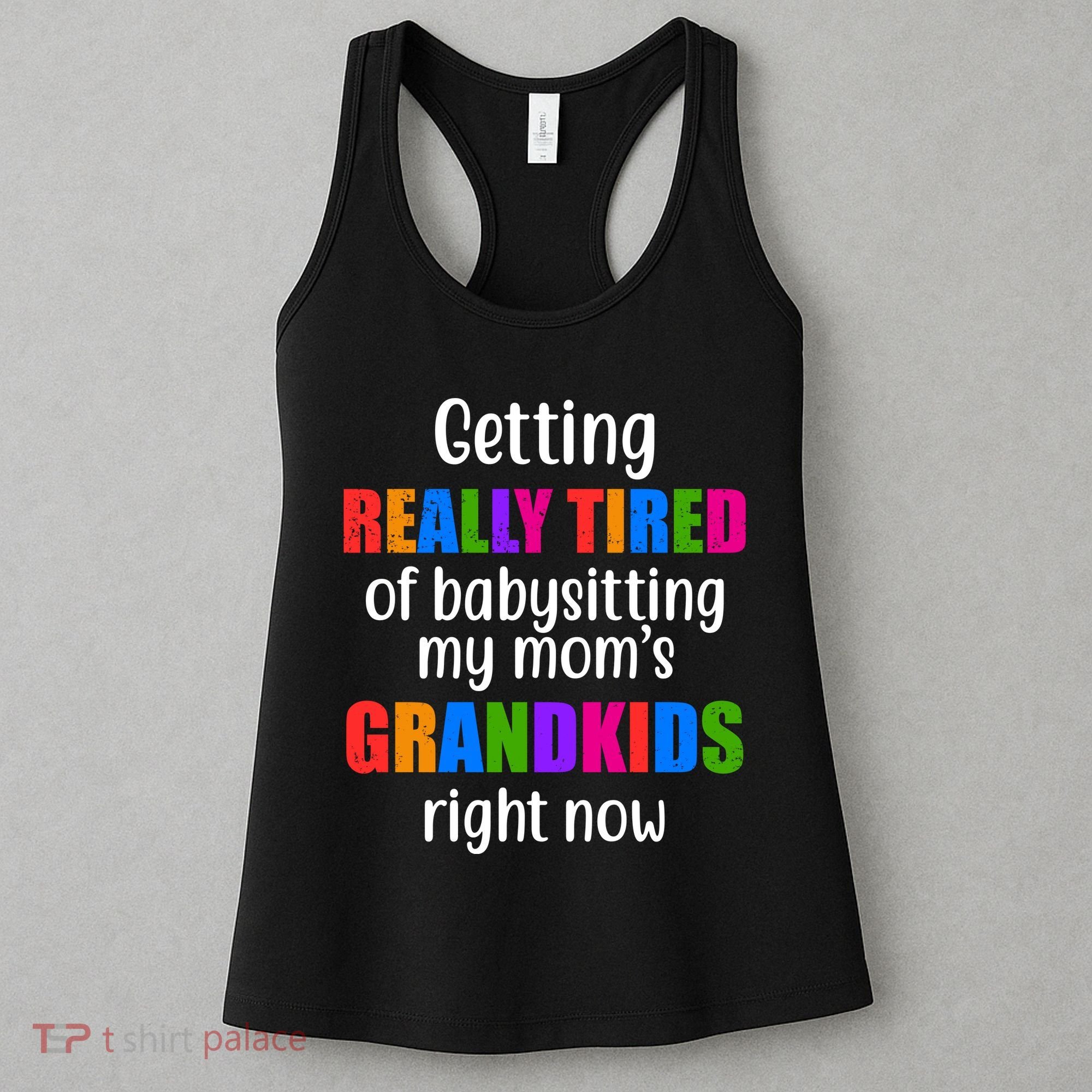Really Tired Of Babysitting My Mom's Grandkids Women's Tank Top