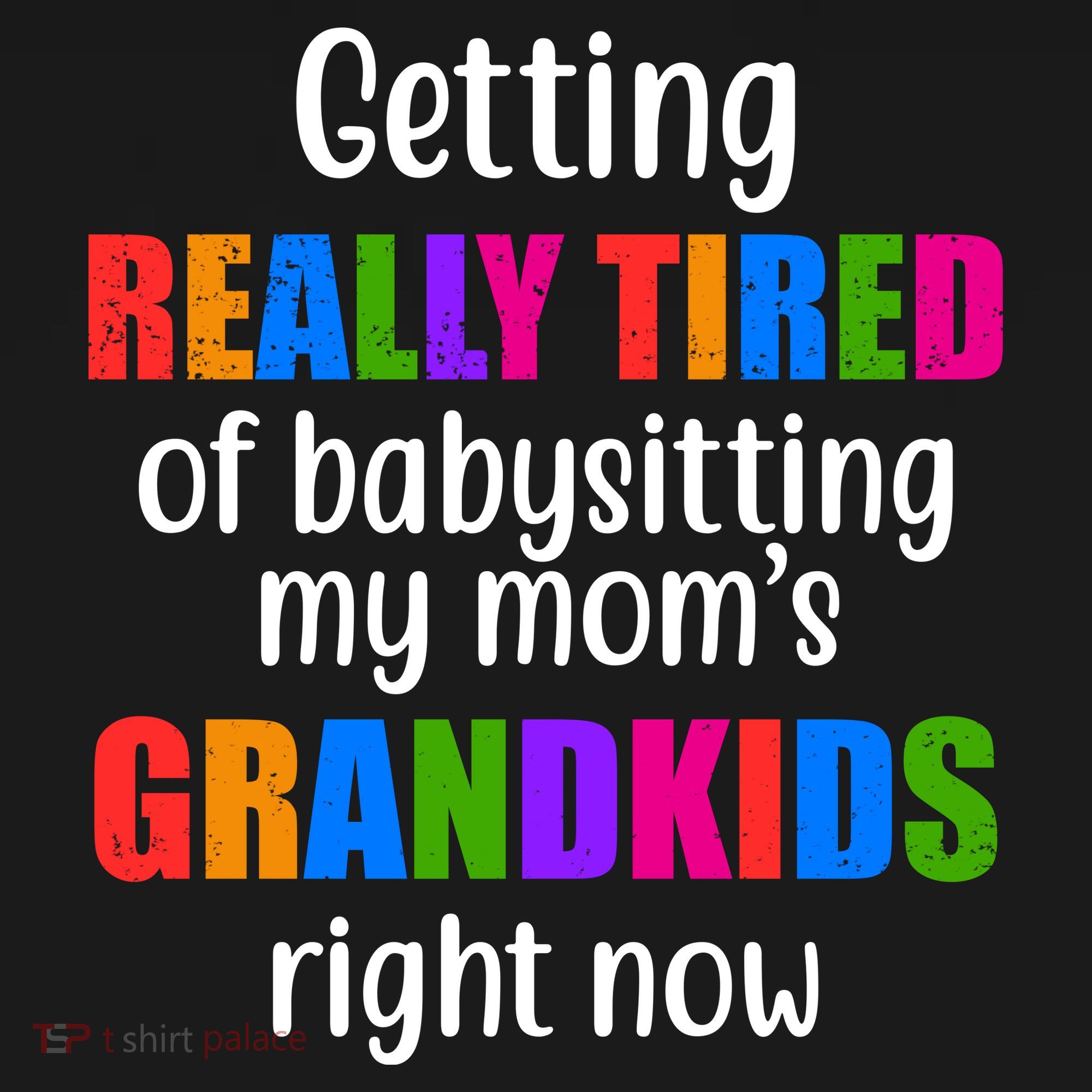 Really Tired Of Babysitting My Mom's Grandkids Women's Tank Top