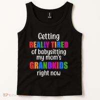 Really Tired Of Babysitting My Mom's Grandkids Tank Top thumb 2