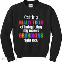 Really Tired Of Babysitting My Mom's Grandkids Kids Sweatshirt thumb 0