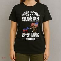 Raising The Price Of Gas Will Never Get Me To Buy An Electric Car T-Shirt thumb 4