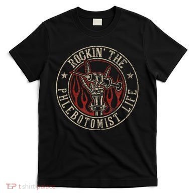 Rockin The Phlebotomist Life Phlebotomy Technician T-Shirt