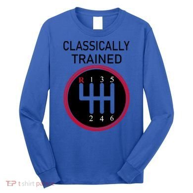 Racing Three Pedals Classically Trained Ual Transmission Gift Long Sleeve Shirt