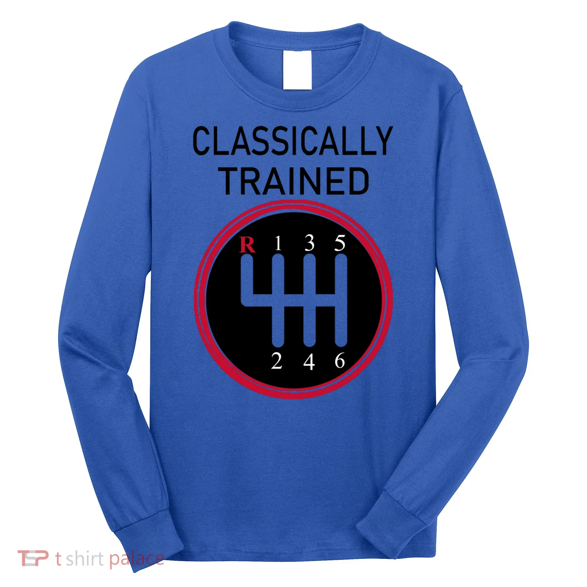 Racing Three Pedals Classically Trained Ual Transmission Gift Long Sleeve Shirt