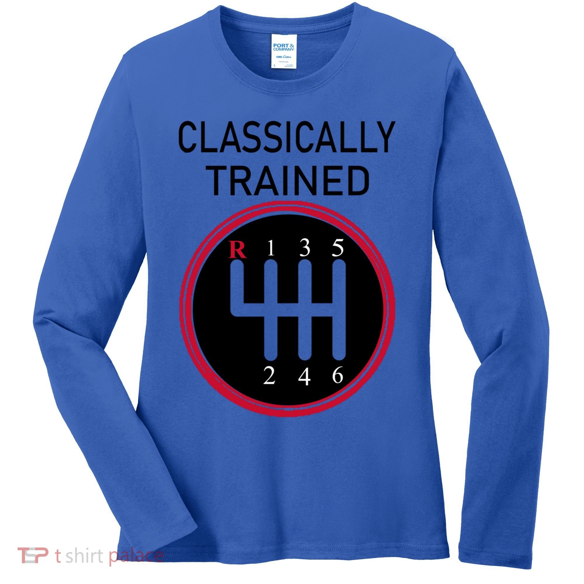 Racing Three Pedals Classically Trained Ual Transmission Gift Women's Long Sleeve Shirt