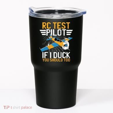 Rc Test Pilot If I Duck You Should Too Model Aircraft Pilot Tumbler