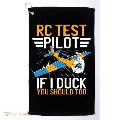 Rc Test Pilot If I Duck You Should Too Model Aircraft Pilot Golf Towel