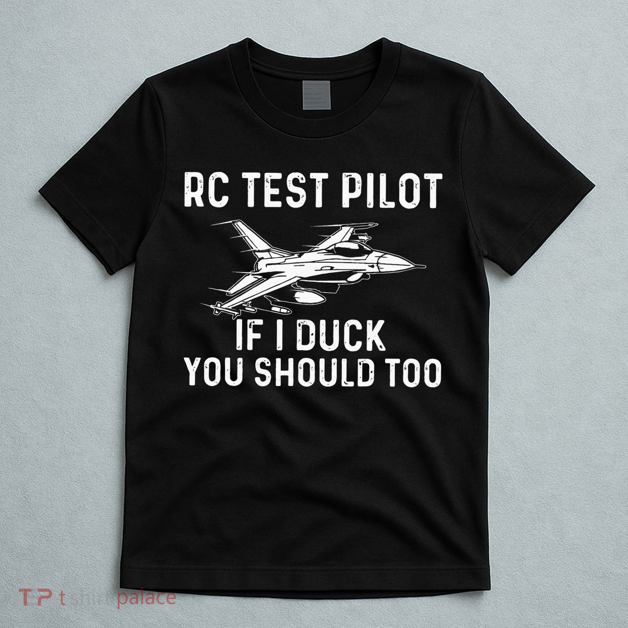 RC Test Pilot If I Duck You Should Too RC Airplane Pilot T-Shirt