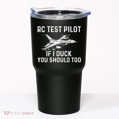 RC Test Pilot If I Duck You Should Too RC Airplane Pilot Tumbler