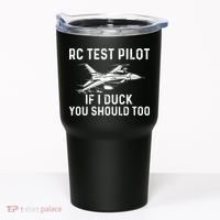 RC Test Pilot If I Duck You Should Too RC Airplane Pilot Tumbler thumb 0