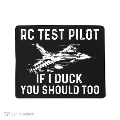 RC Test Pilot If I Duck You Should Too RC Airplane Pilot Mousepad