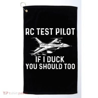 RC Test Pilot If I Duck You Should Too RC Airplane Pilot Golf Towel
