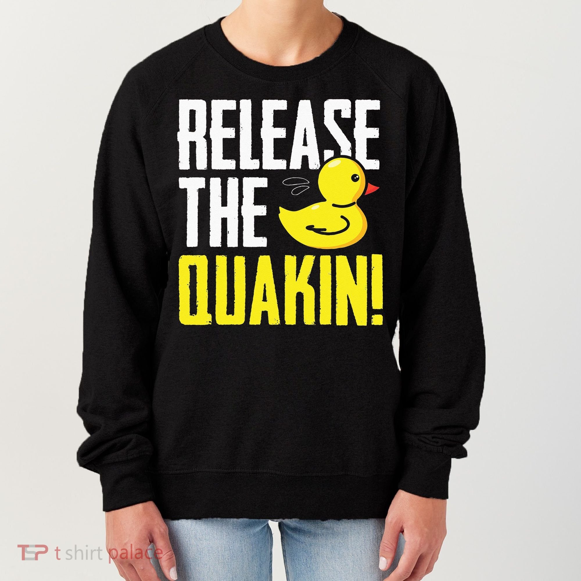 Release The Quackin! Graphic Rubber Duck Funny Women's Sweatshirt