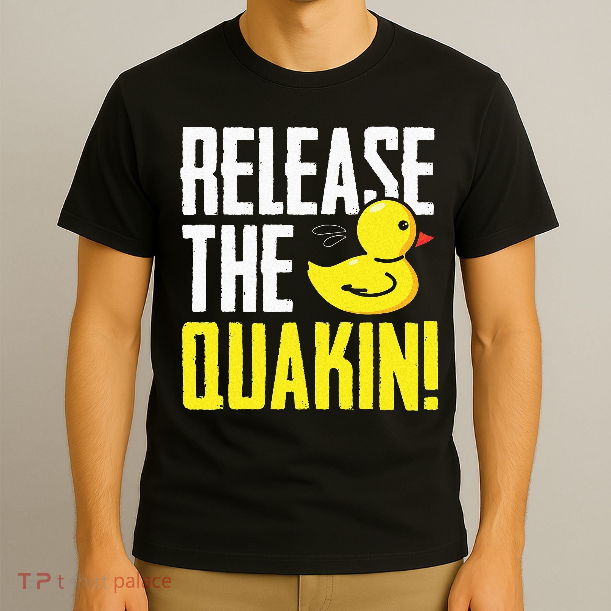 Release The Quackin! Graphic Rubber Duck Funny T-Shirt