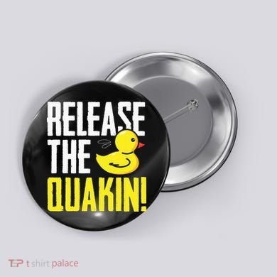 Release The Quackin! Graphic Rubber Duck Funny Button