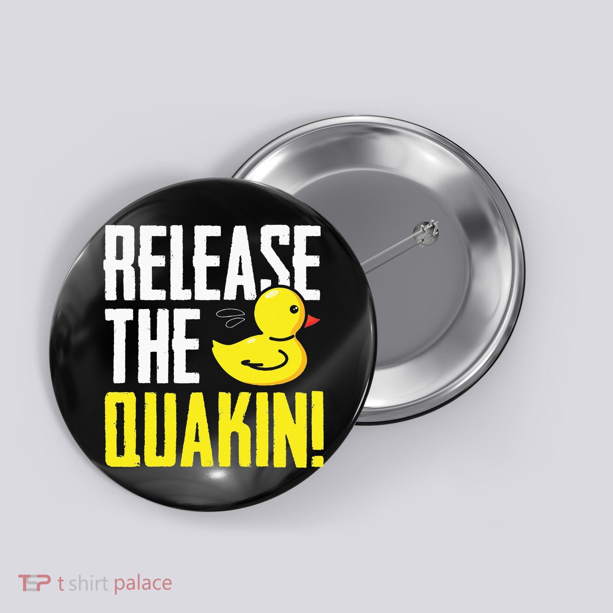Release The Quackin! Graphic Rubber Duck Funny Button