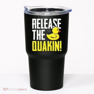 Release The Quackin! Graphic Rubber Duck Funny Tumbler