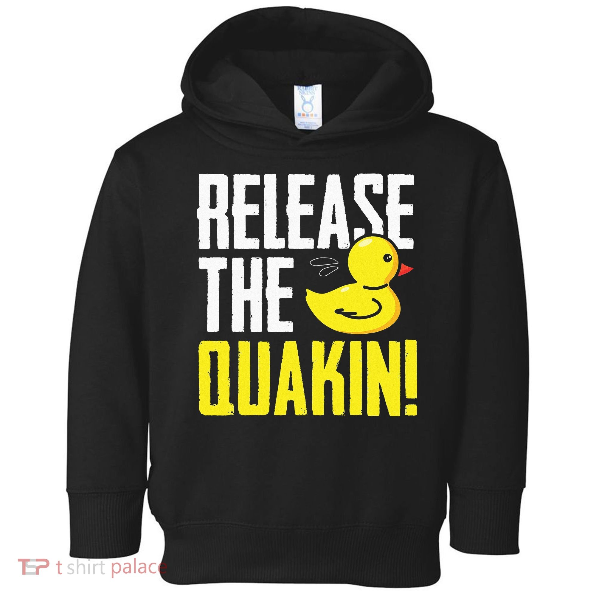 Release The Quackin! Graphic Rubber Duck Funny Toddler Hoodie