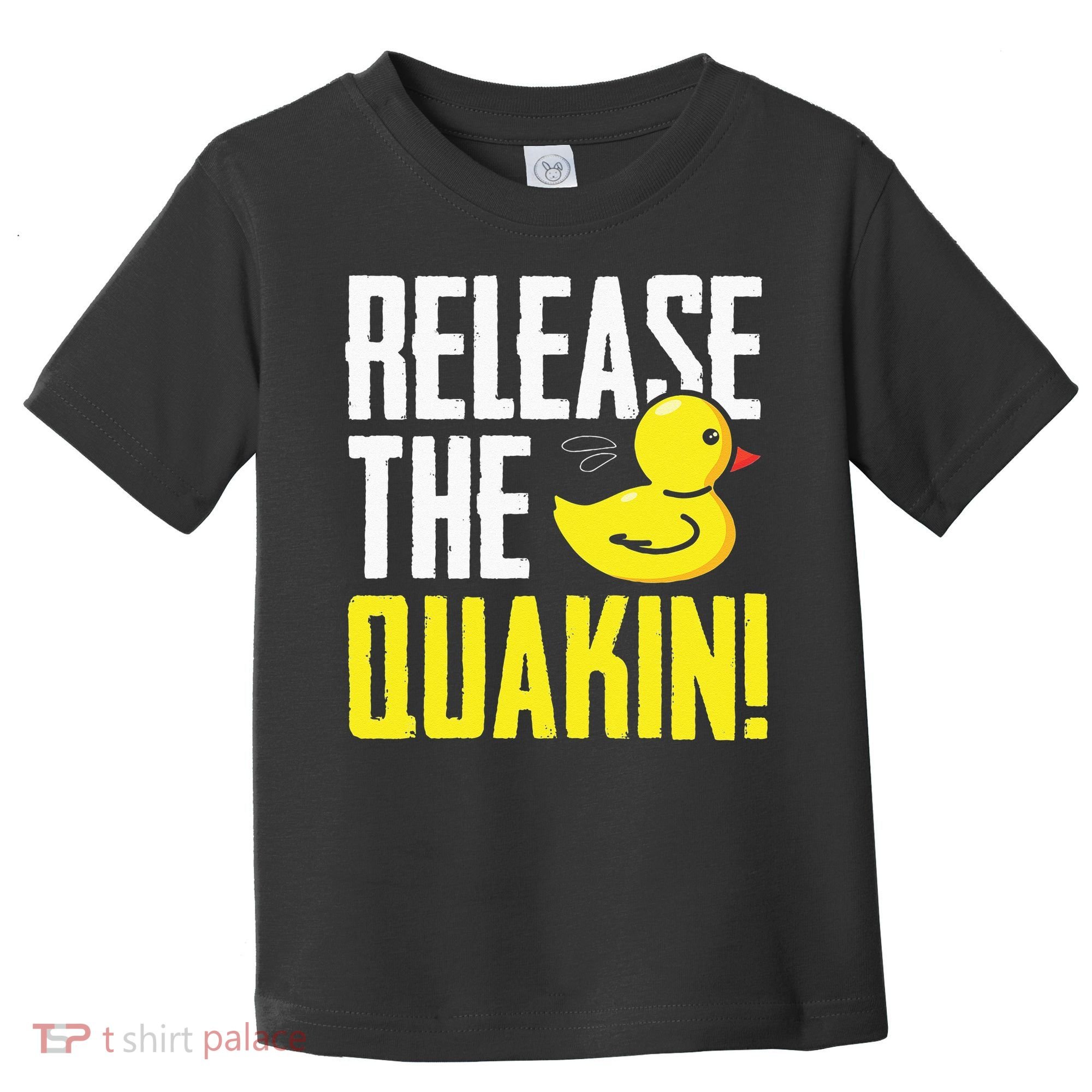 Release The Quackin! Graphic Rubber Duck Funny Toddler T-Shirt