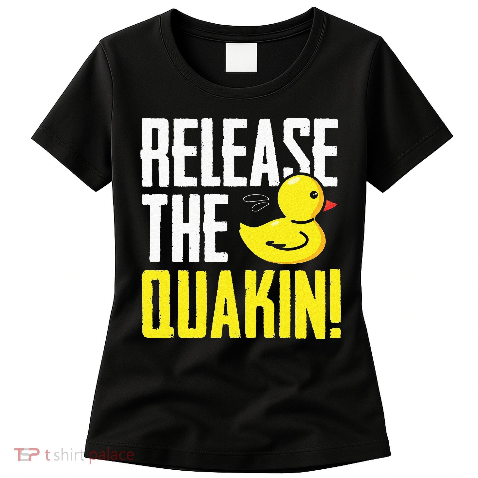 Release The Quackin! Graphic Rubber Duck Funny Women's T-Shirt