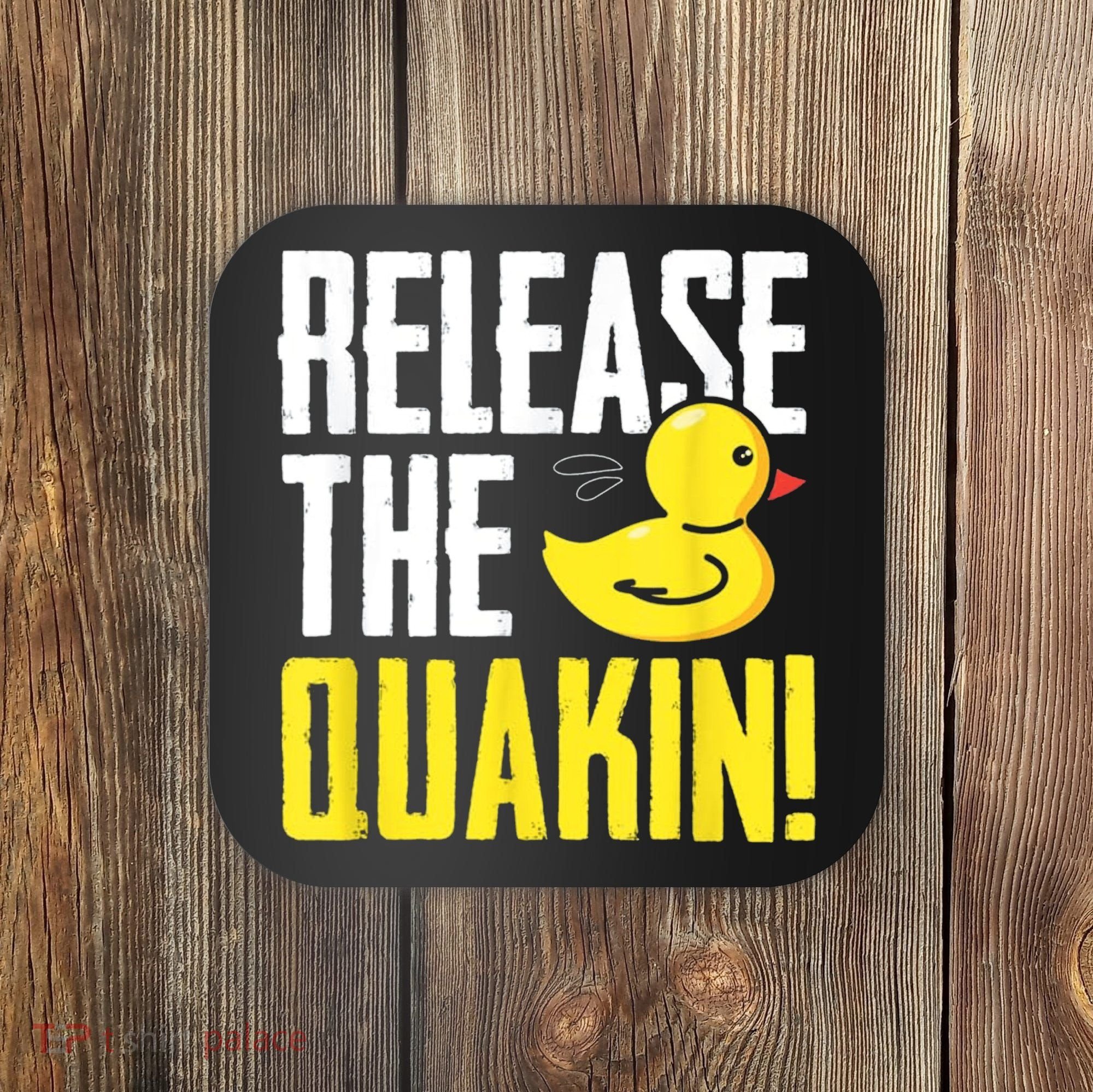 Release The Quackin! Graphic Rubber Duck Coaster