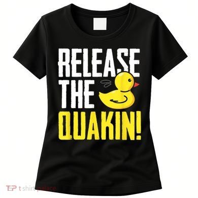 Release The Quackin! Graphic Rubber Duck Women's T-Shirt