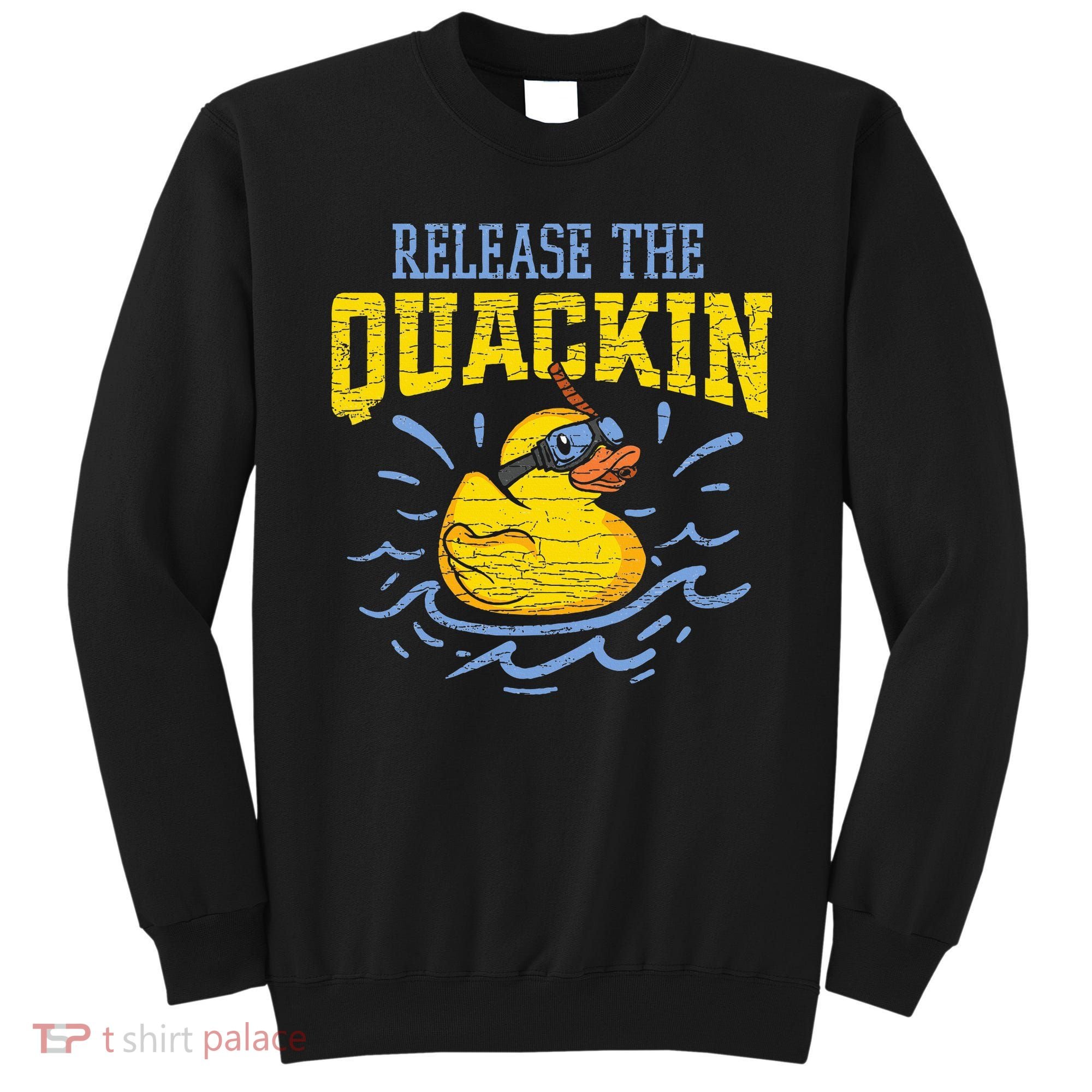 Release The Quackin Rubber Duck Sweatshirt