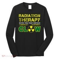 Radiation Therapy Radiation Therapist Funny Cancer Fighter Long Sleeve Shirt thumb 0