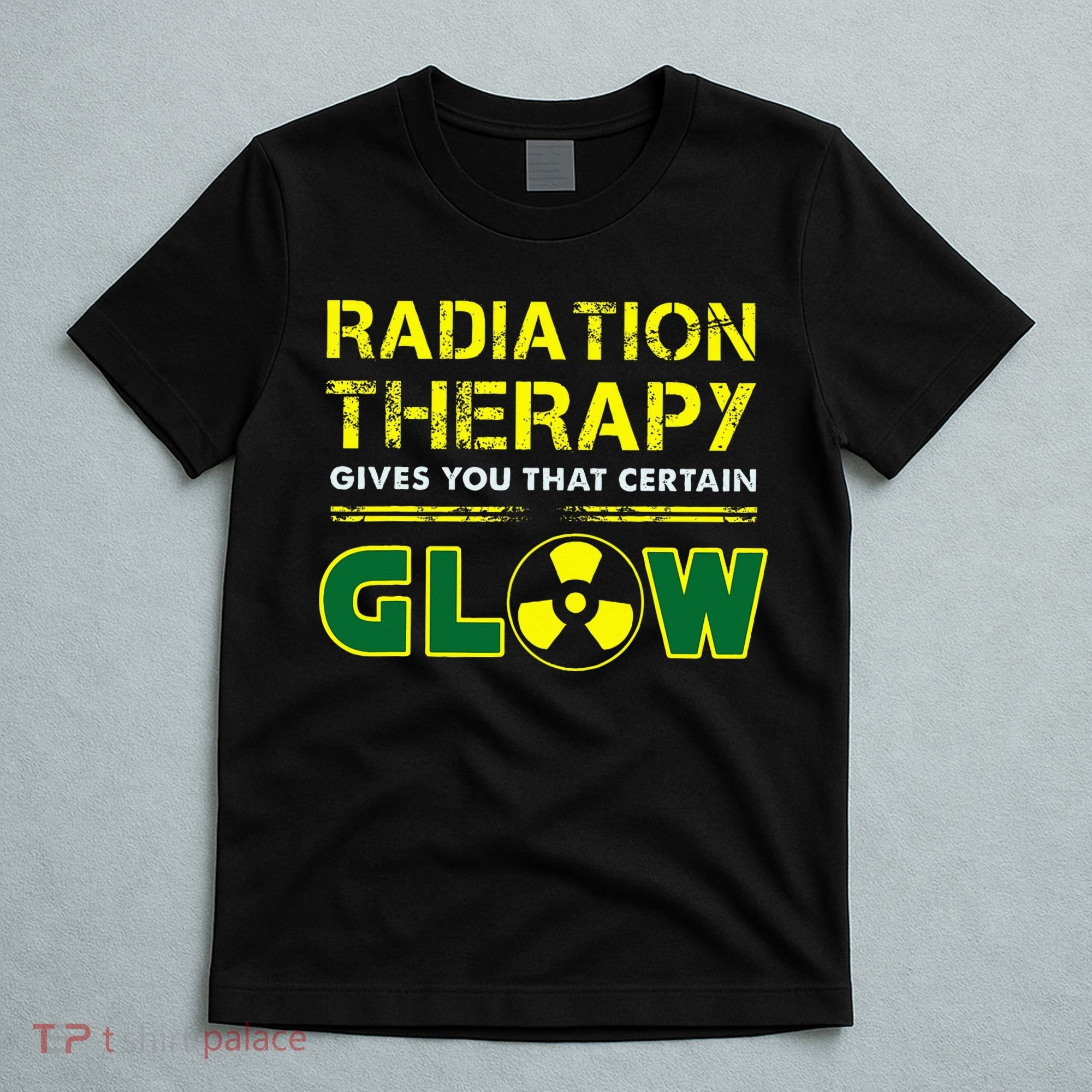 Radiation Therapy Radiation Therapist Funny Cancer Fighter T-Shirt