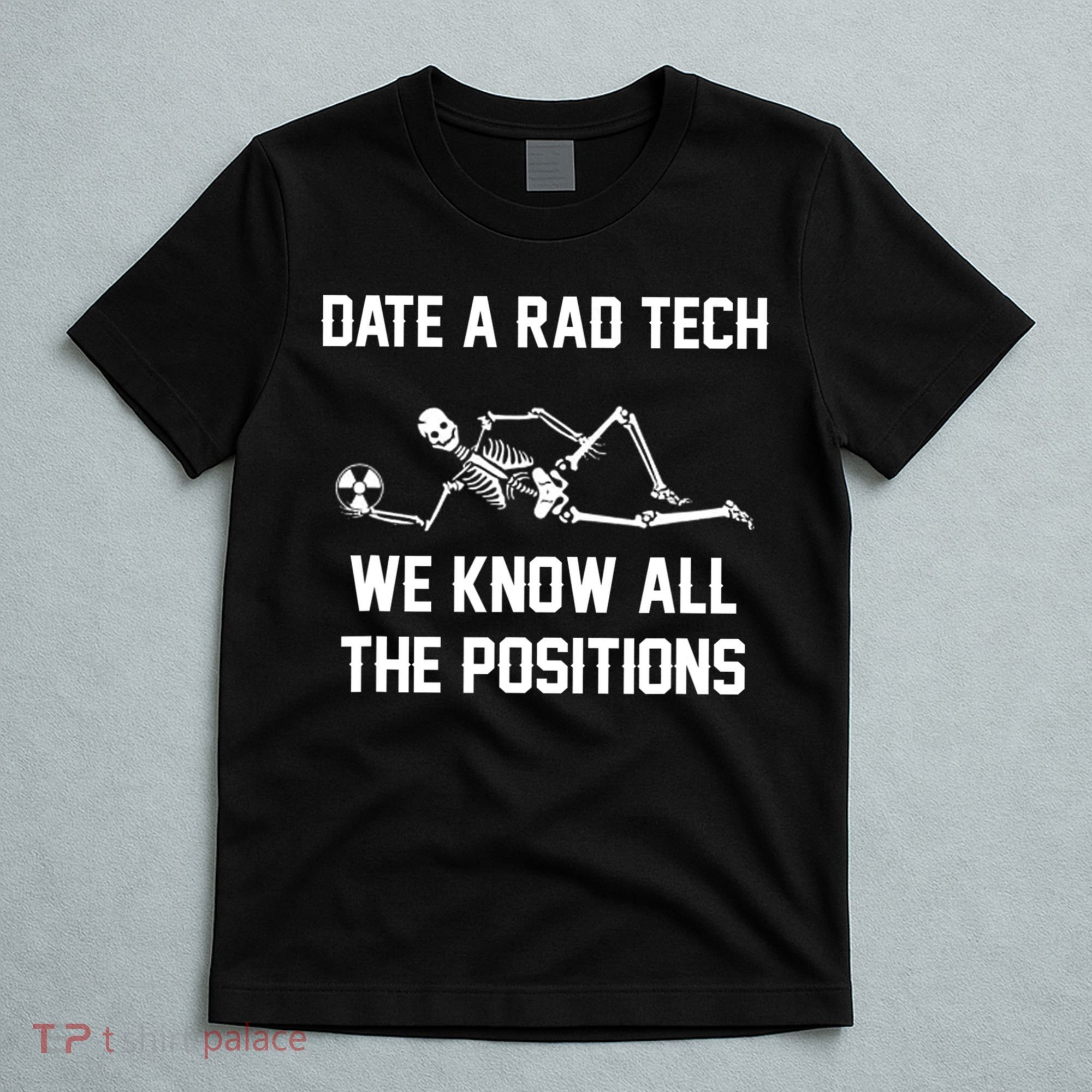 Radiology Technician Rad Tech X Ray Funny Date A Rad Tech T-Shirt
